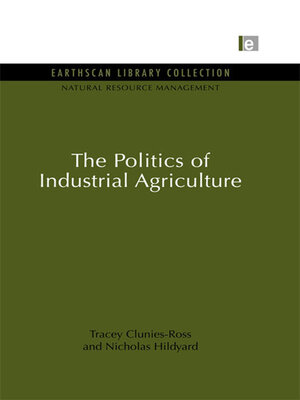 cover image of The Politics of Industrial Agriculture